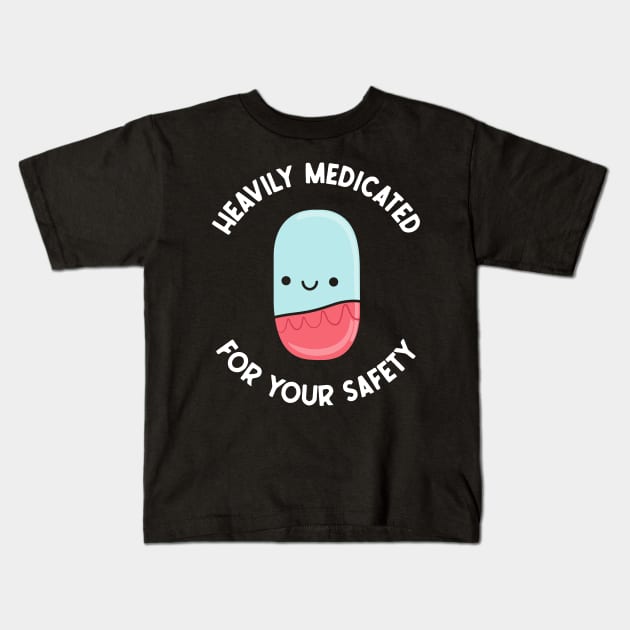 Heavily Medicated For Your Safety Kids T-Shirt by Three Meat Curry